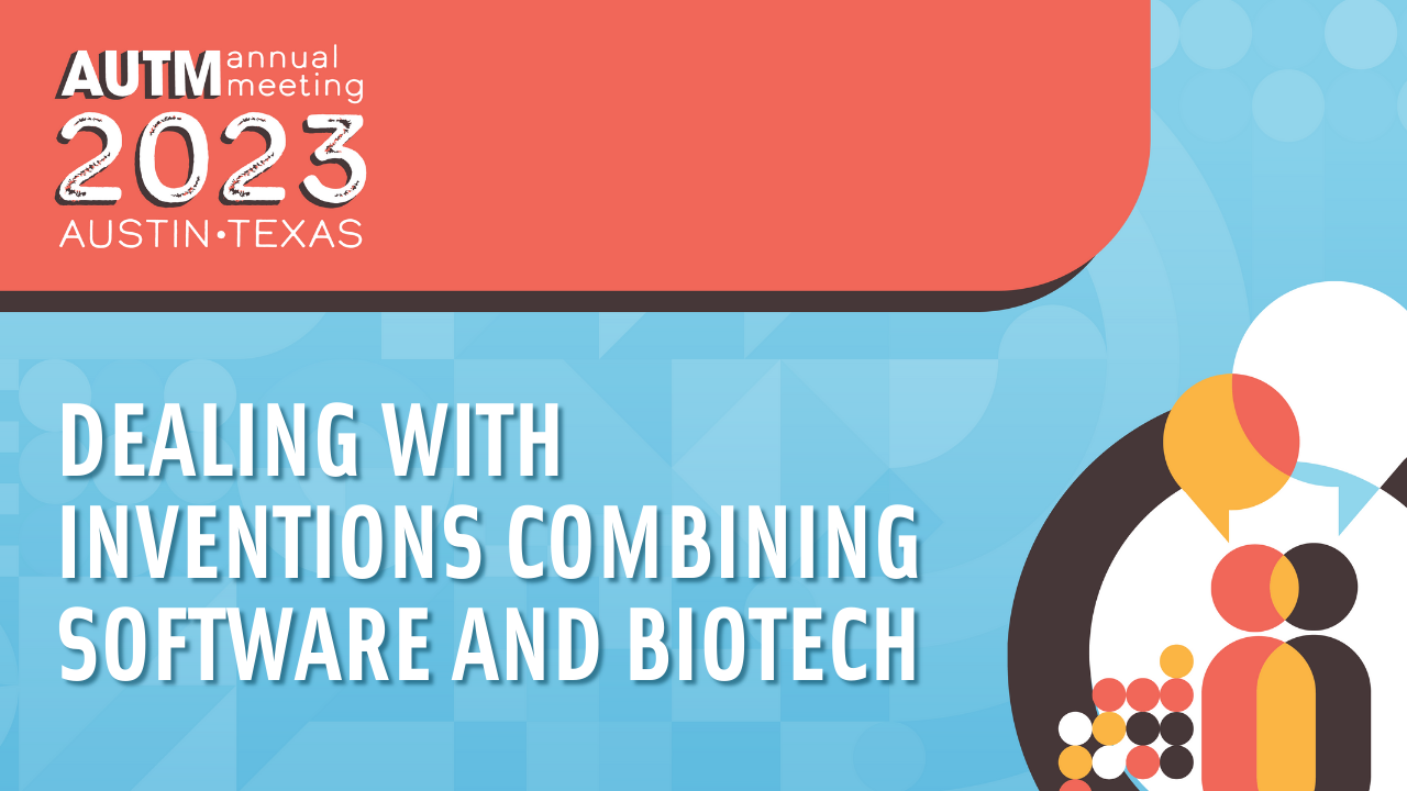 Dealing with Inventions Combining Software and Biotech – AUTM On Demand