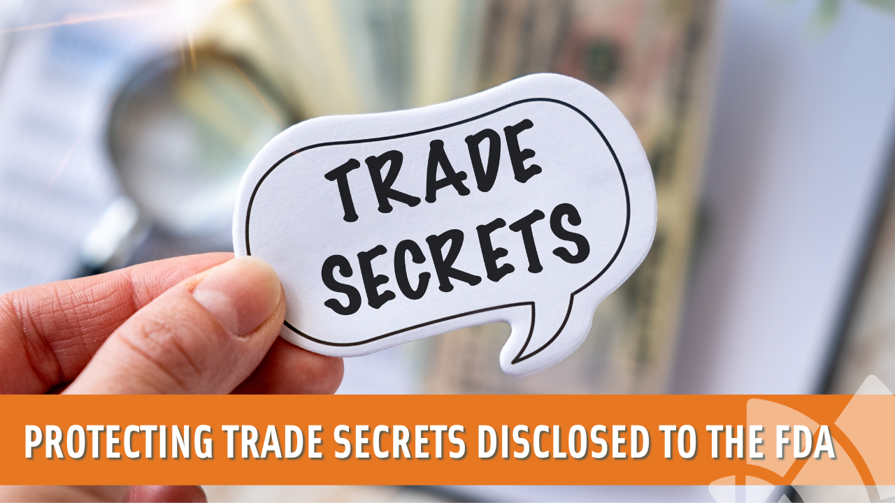 Protecting Trade Secrets Disclosed to the FDA – AUTM On Demand