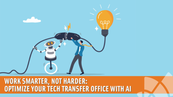 Transfer Office Work Smarter, Not Harder: Optimize your Tech Transfer Office with AI ...